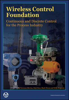 Paperback Wireless Control Foundation: Continuous and Discrete Control for the Process Industry (International Society of Automation) Book