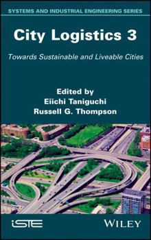 Hardcover City Logistics 3: Towards Sustainable and Liveable Cities Book