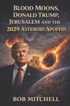 Paperback Blood Moons, Donald Trump, Jerusalem and the 2029 Asteroid Apophis Book
