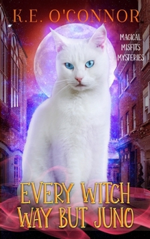 Every Witch Way but Juno: A Talking Cat Cozy Mystery (Magical Misfits Mysteries)