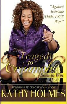 Paperback From Tragedy to Triumph: Born to Win Book