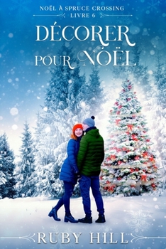 Décorer pour Noël (Noël à Spruce Crossing) (French Edition)