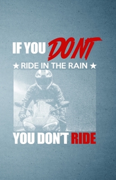 Paperback If You Don't Ride in the Rain You Don't Ride A5 Lined Notebook: Funny Graphic Motocycle Blank Journal For Indian Biker Rider. Unique Student Teacher S Book