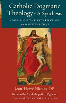 Catholic Dogmatic Theology: A Synthesis: Book 2: On the Incarnation and Redemption - Book  of the Thomistic Ressourcement Series