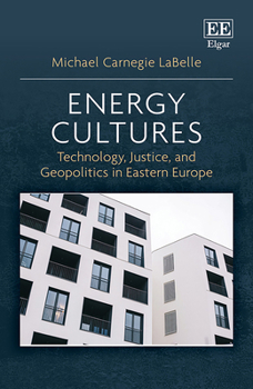 Hardcover Energy Cultures: Technology, Justice, and Geopolitics in Eastern Europe Book