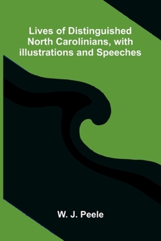 Paperback Lives of Distinguished North Carolinians, with Illustrations and Speeches Book