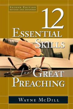Hardcover The 12 Essential Skills for Great Preaching - Second Edition Book