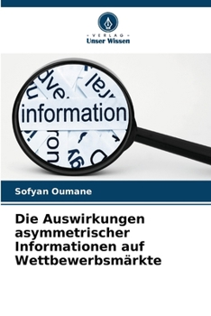 Paperback Die Auswirkungen asymmetrischer Informationen auf Wettbewerbsmärkte [German] Book