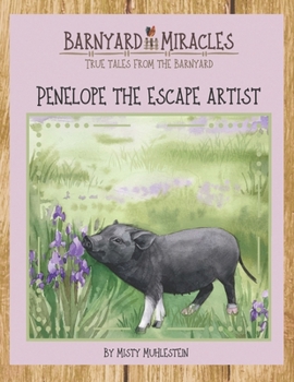 Paperback Barnyard Miracles: True Tales From the Barnyard: Penelope the Escape Artist Book