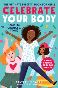 Paperback Celebrate Your Body (and Its Changes, Too!): The Ultimate Puberty Book for Girls Book