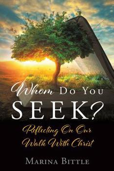 Paperback Whom Do You Seek?: Reflecting On Our Walk With Christ Book