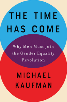 Hardcover The Time Has Come: Why Men Must Join the Gender Equality Revolution Book