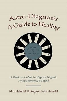 Paperback Astro-Diagnosis A Guide to Healing: A Treatise on Medical Astrology and Diagnosis From the Horoscope and Hand Book
