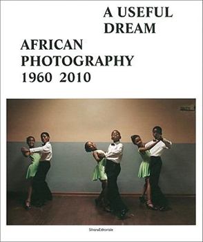 Paperback A Useful Dream: African Photography 1960-2010 [French] Book