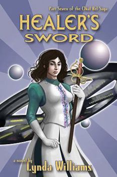 Healer's Sword - Book #7 of the Okal Rel Saga