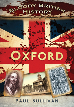 Bloody British History: Oxford - Book  of the Bloody History