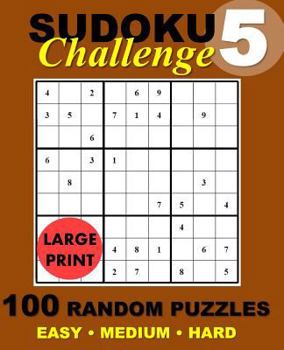 Paperback Sudoku Challenge #5: 100 Random Sudoku Puzzles [Large Print] Book