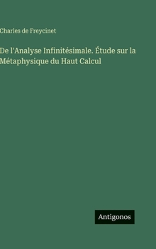 De l'Analyse Infinitésimale. Étude sur la Métaphysique du Haut Calcul (French Edition)