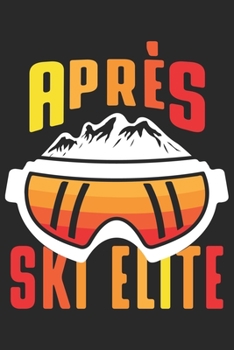 Trainingsbuch für Skifahrer: Stetige Verbesserung mit diesem Trainigstagebuch ? Vorlage für über 100 Trainigstage ? Planen, üben, umsetzen ? 6x9 Format ? Motiv: Apres ski elite 23 (German Edition)