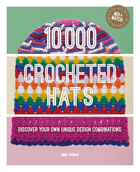 Spiral-bound 10,000 Crocheted Hats: Discover Your Own Unique Design Combinations Book