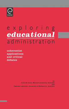 Hardcover Exploring Educational Administration: Coherentist Applications and Critical Debates Book