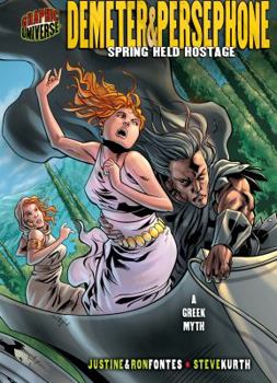 Demeter & Persephone: Spring Held Hostage (Graphic Myths and Legends)