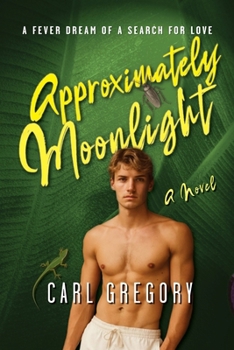 Paperback Approximately Moonlight: A Fever Dream of a Search for Love Book