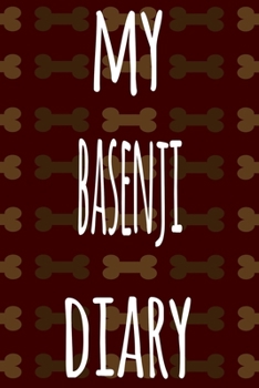 My Basenji Diary: The perfect gift for the dog owner in your life - 6x9 119 page lined journal!