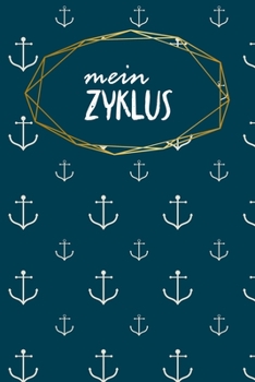 Mein Zyklus: Journal für deine Menstruation | Zum Ausfüllen | 120 Seiten | Tracking | Tagebuch für Mädchen und Frauen | Motiv: Anker (German Edition)