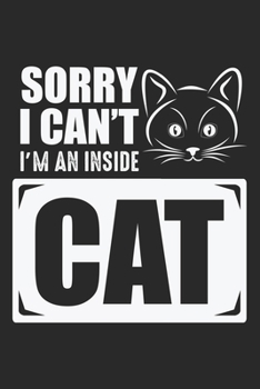 Paperback Sorry I Can't I'm An Inside Cat: Antisocial Cat Owner Introvert Book