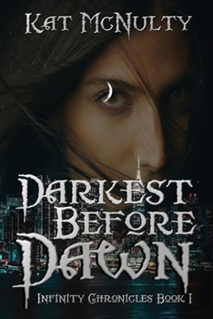 Darkest Before Dawn - Book #1 of the Infinity Chronicles