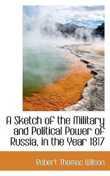 A Sketch of the Military and Political Power of Russia, in the Year 1817