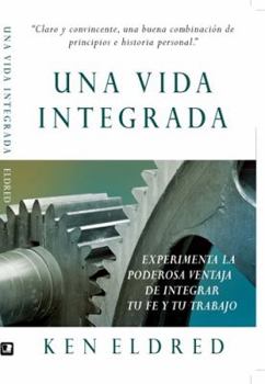 Paperback Span-Integrated Life, the (Una Vida Integrada): Experiencing the Powerful Advantage of Integrating Your Faith and Work [Spanish] Book