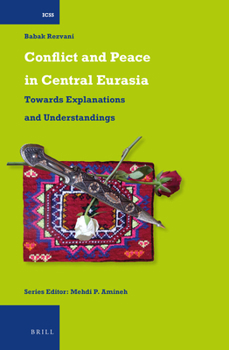 Hardcover Conflict and Peace in Central Eurasia: Towards Explanations and Understandings Book