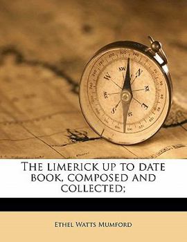 Paperback The Limerick Up to Date Book, Composed and Collected; Book