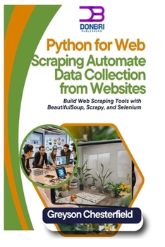 Paperback Python for Web Scraping: Automate Data Collection from Websites: Build Web Scraping Tools with BeautifulSoup, Scrapy, and Selenium Book