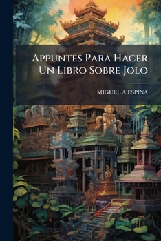 Paperback Appuntes Para Hacer Un Libro Sobre Jolo [Spanish] Book