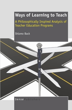 Hardcover Ways of Learning to Teach: A Philosophically Inspired Analysis of Teacher Education Programs Book