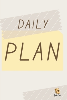 Paperback Daily Plan: Today's Schedule, Top Priorities, For Tomorrow, Notes Daily Plan - (6" x 9") - 120 pages - Gifts for Students Book
