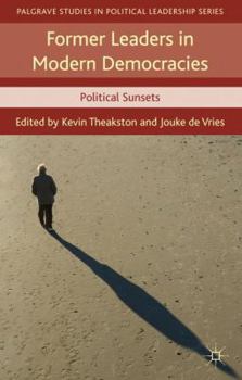 Hardcover Former Leaders in Modern Democracies: Political Sunsets Book
