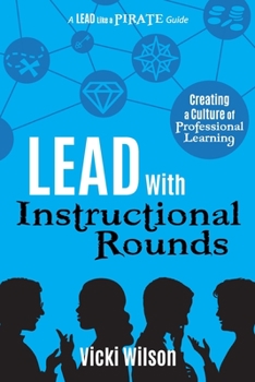 Paperback Lead with Instructional Rounds: Creating a Culture of Professional Learning Book