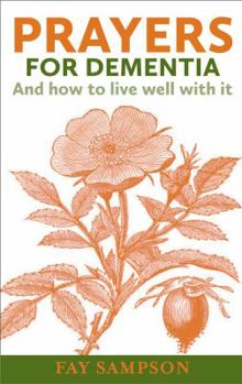 Paperback Prayers for Dementia: An How to Live Well With It Book