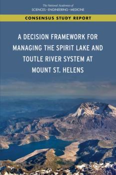 Paperback A Decision Framework for Managing the Spirit Lake and Toutle River System at Mount St. Helens Book