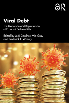 Paperback Viral Debt: The Production and Reproduction of Economic Vulnerability Book