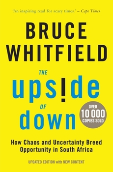 Paperback The Upside of Down: How Chaos and Uncertainty Breed Opportunity in South Africa Book