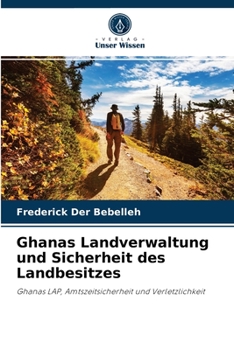 Paperback Ghanas Landverwaltung und Sicherheit des Landbesitzes [German] Book