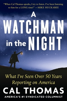Hardcover A Watchman in the Night: What I've Seen Over 50 Years Reporting on America Book