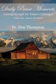 Paperback Daily Praise Moments: Gaining Strength for Today's Challenges -- Volume 1 January thru March Book