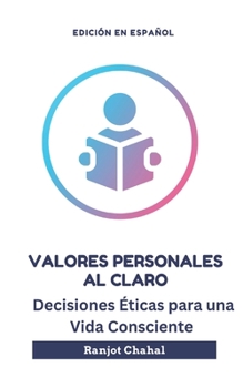 Paperback Valores Personales al Claro: Decisiones Éticas para una Vida Consciente [Spanish] Book