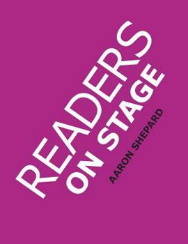 Readers on Stage: Resources for Reader's Theater (or Readers Theatre), With Tips, Play Scripts, and Worksheets, or How to Do Simple Children's Plays That Build Reading Fluency and Love of Literature